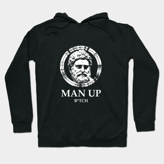 Man Up Funny Masculinity Quotes III Hoodie by NoMans